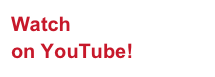 Watch
on YouTube!